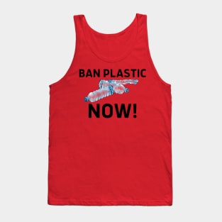 Ban Plastic Now! (Save the Earth, Eco Friendly, Zero Waste, Plastic Ban, Straw Ban, Clean the Oceans, Low Waste, Environmentalism, Environmental Activism) Tank Top